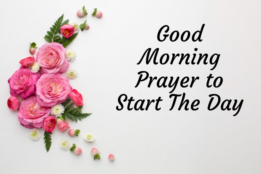 Good Morning Prayer to Start The Day